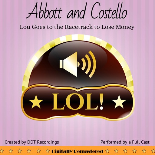 Abbott and Costello: Lou Goes to the Racetrack to Lose Money, DDT Recordings