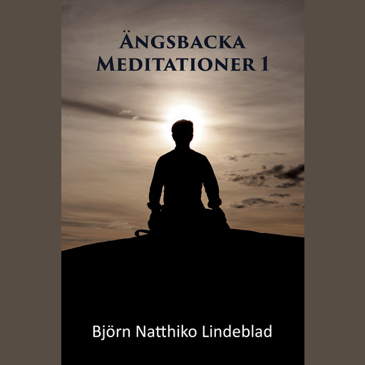 Ängsbacka Meditationer 1, Björn Natthiko Lindeblad