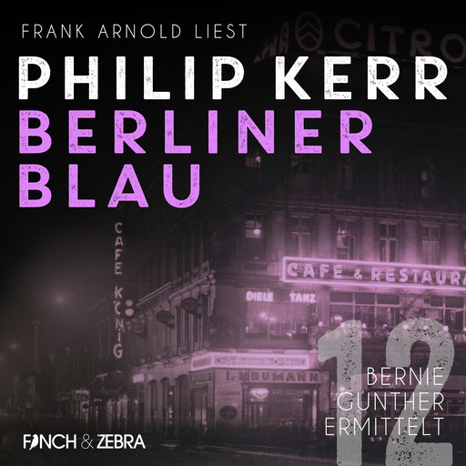 Berliner Blau - Bernie Gunther ermittelt, Band 12 (ungekürzt), Philip Kerr