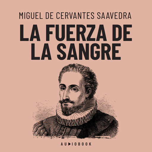 La fuerza de la sangre (Completo), Miguel de Cervantes Saavedra