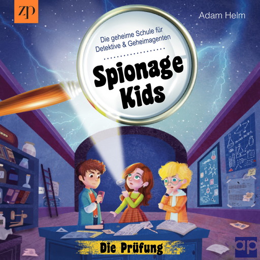 Spionage Kids - Die geheime Schule für Detektive und Geheimagenten, Adam Helm