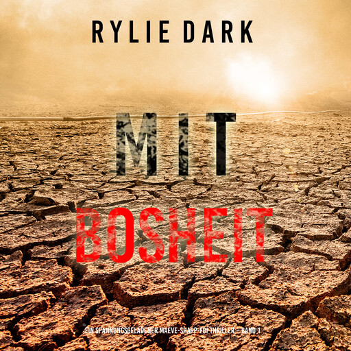 Mit Bosheit (Ein spannungsgeladener Maeve-Sharp-FBI Thriller – Band 1), Rylie Dark