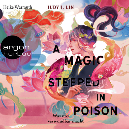 A Magic Steeped in Poison - Was uns verwundbar macht - Das Buch der Tee-Magie, Band 1 (Ungekürzte Lesung), Judy I. Lin