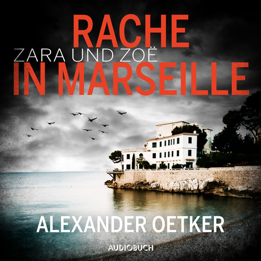 Zara und Zoë: Rache in Marseille, Alexander Oetker
