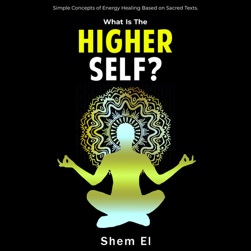 What Is The Higher Self?, Shem El