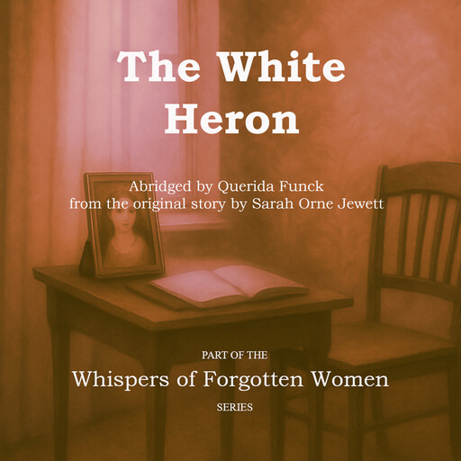 The White Heron, Sarah Orne Jewett, Querida Funck