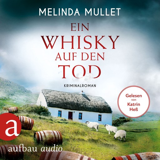 Ein Whisky auf den Tod - Abigail Logan ermittelt, Band 4 (Ungekürzt), Melinda Mullet