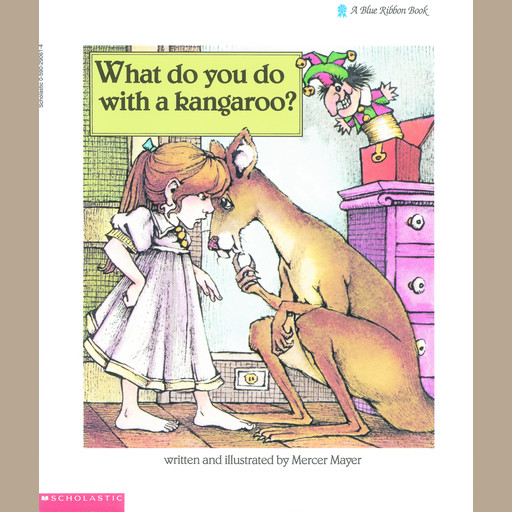 What Do You Do with a Kangaroo?, Mercer Mayer