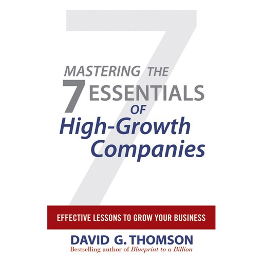 Mastering the 7 Essentials of High-Growth Companies, David Thomson