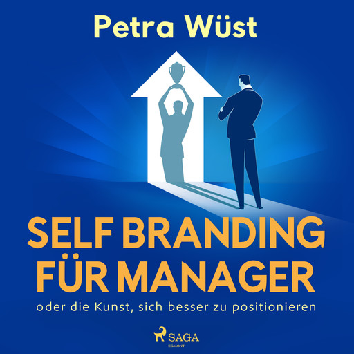 Self Branding für Manager - oder die Kunst, sich besser zu positionieren, Petra Wüst