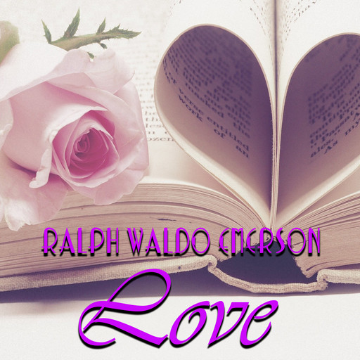 Essays: First Series - Love, Ralph Waldo Emerson