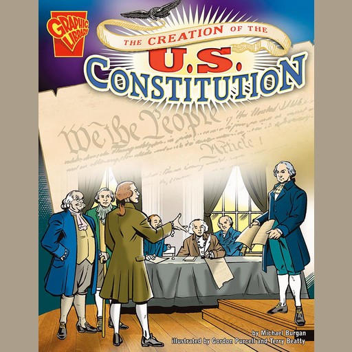 The Creation of the U.S. Constitution, Michael Burgan