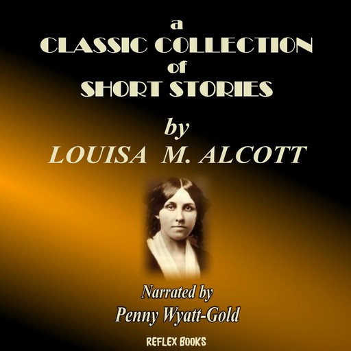 A Classic Collection Of Short Stories, Lousia M. Alcott