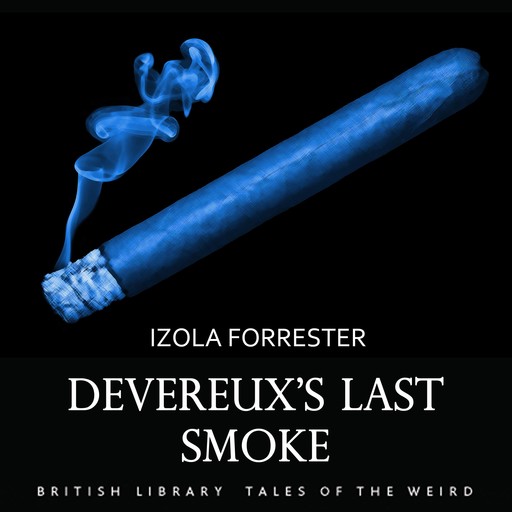 Devereux’s Last Smoke, Izola Forrester