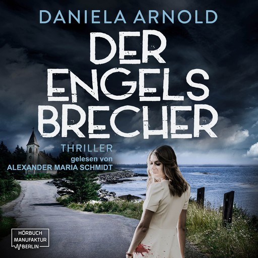 Der Engelsbrecher (ungekürzt), Daniela Arnold