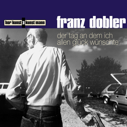 Der Tag, an dem ich allen Glück wünschte, Franz Dobler