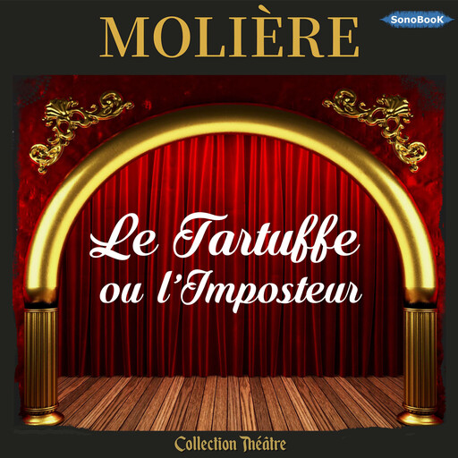 LE TARTUFFE ou l’Imposteur, Jean Baptiste Poquelin dit Molière