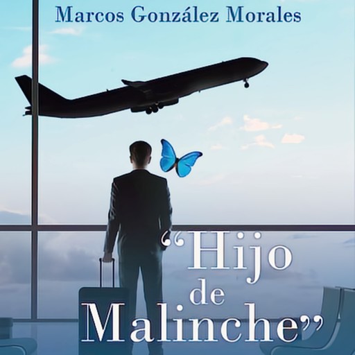 Hijo de Malinche, Marcos González Morales