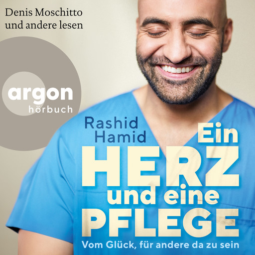 Ein Herz und eine Pflege - Vom Glück, für andere da zu sein (Ungekürzte Lesung), Rashid Hamid