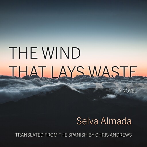 The Wind That Lays Waste, Selva Almada