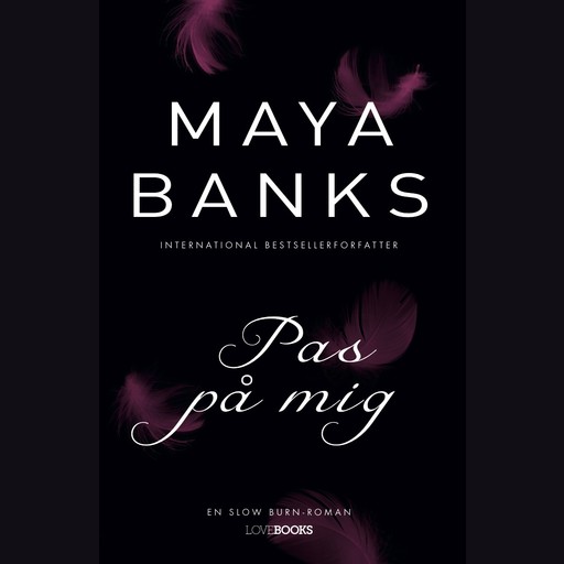 Pas på mig, Maya Banks