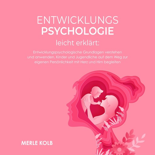 Entwicklungspsychologie leicht erklärt, Merle Kolb