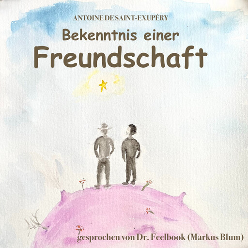 Bekenntnis einer Freundschaft (ungekürzt), Antoine de Saint-Exupéry