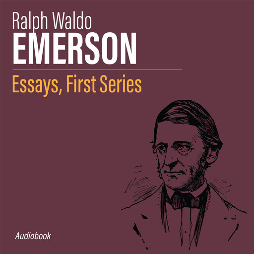 Essays, First Series, Ralph Waldo Emerson
