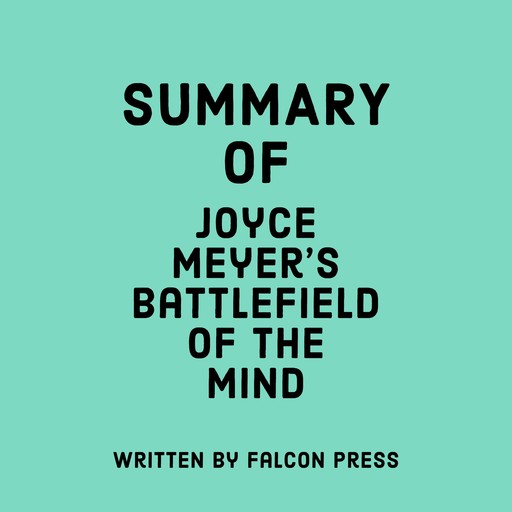Summary of Joyce Meyer's Battlefield of the Mind, Falcon Press