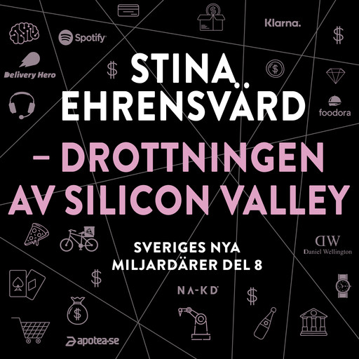 Sveriges nya miljardärer (8) : Stina Ehrensvärd - drottningen av Silicon Valley, Erik Wisterberg, Jon Mauno Pettersson