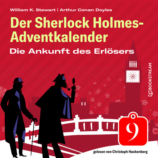 Die Ankunft des Erlösers - Der Sherlock Holmes-Adventkalender, Folge 9 (Ungekürzt), Arthur Conan Doyle, William K. Stewart