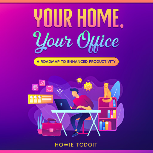 Your Home, Your Office, Howie Todoit