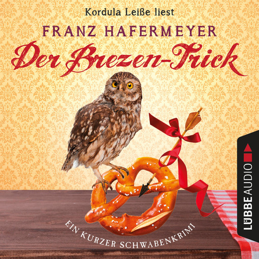 Der Brezen-Trick - Schäfer und Dorn - Ein kurzer Schwabenkrimi, Band (Ungekürzt), Franz Hafermeyer