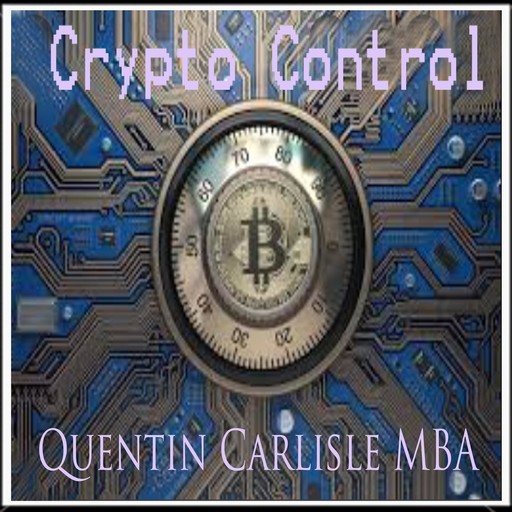 Crypto Control, Quentin Carlisle MBA