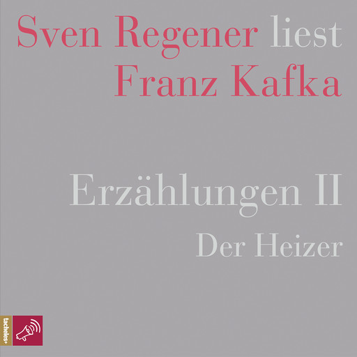 Erzählungen II - Der Heizer - Sven Regener liest Franz Kafka (Ungekürzt), Franz Kafka