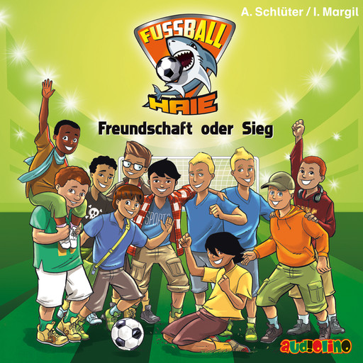 Freundschaft oder Sieg - Fußball-Haie 10 (Ungekürzt), Andreas Schlüter, Irene Margil