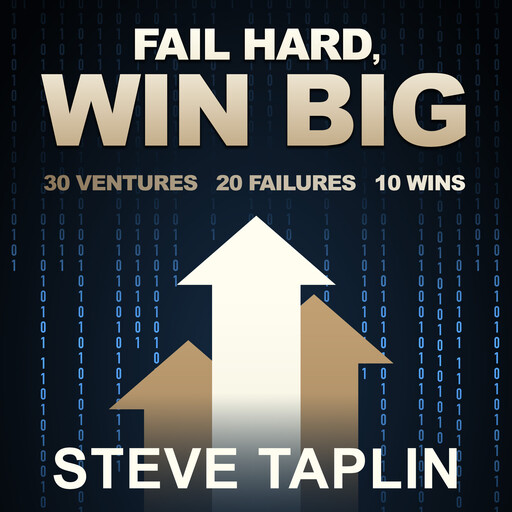 Fail Hard Win Big, Steve Taplin