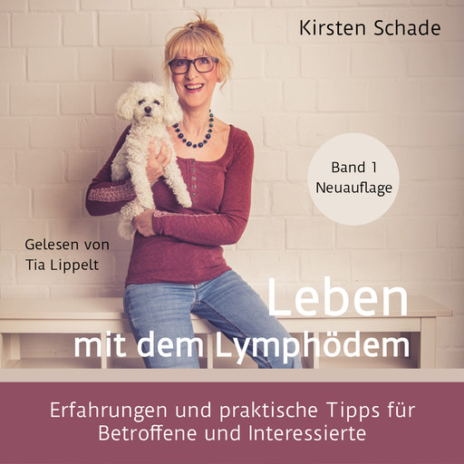 Leben mit dem Lymphödem - Erfahrungen und praktische Tipps für Betroffene und Interessierte (ungekürzt), Kirsten Schade