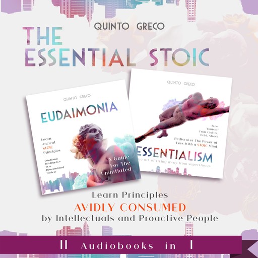 ESSENTIAL STOIC: Eudaimonia & Essentialism (II in I), Quinto Greco