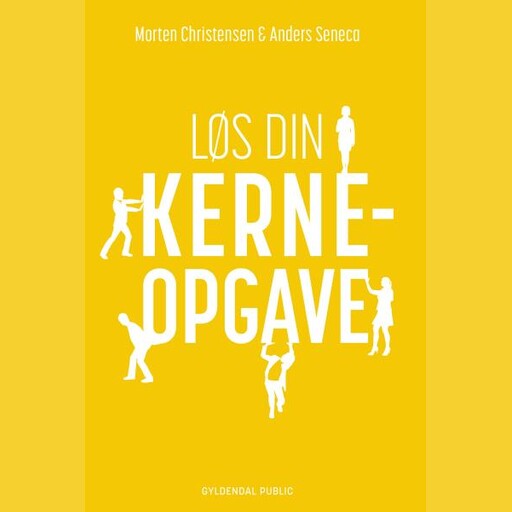 Løs din kerneopgave, Anders Seneca, Morten Christensen