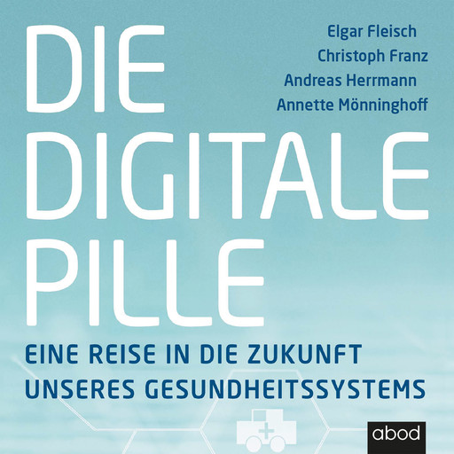 Die digitale Pille, Andreas Herrmann, Elgar Fleisch, Christoph Franz, Annette Mönninghoff