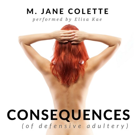 Consequences (of defensive adultery), M. Jane Colette