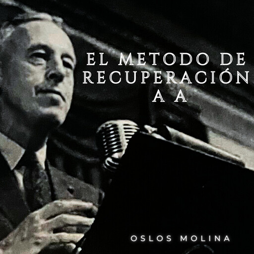 El método de recuperación en AA, Oslos Molina