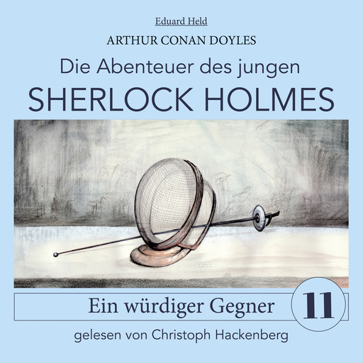 Sherlock Holmes: Ein würdiger Gegner - Die Abenteuer des jungen Sherlock Holmes, Folge 11 (Ungekürzt), Arthur Conan Doyle, Eduard Held