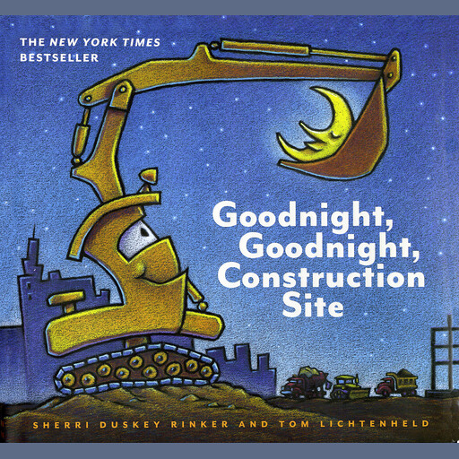 Goodnight, Goodnight, Construction Site, Sherri Duskey Rinker, Tom Lichtenheld