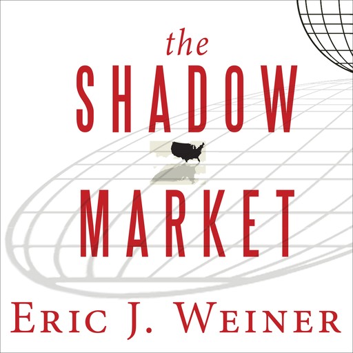 The Shadow Market, Eric Weiner