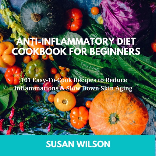 Аnti-inflаmmаtοrу diet Cookbook for Beginners, Susan Wilson