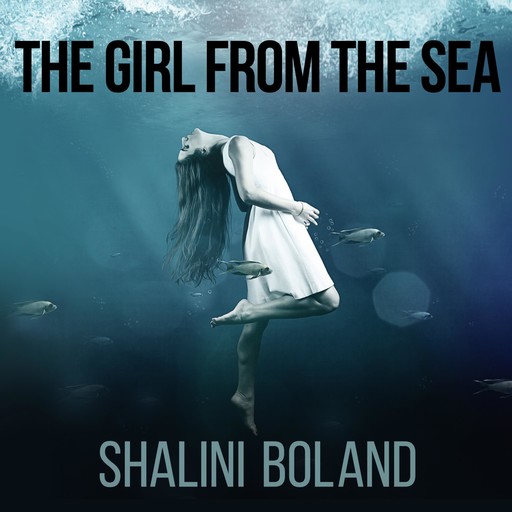 The Girl from the Sea, Shalini Boland