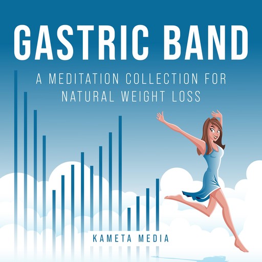Gastric Band: A Meditation Collection for Natural Weight Loss, Kameta Media