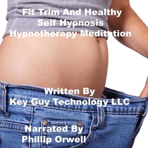 Fit Trim And Healthy Self Hypnosis Hypnotherapy Meditation, Key Guy Technology